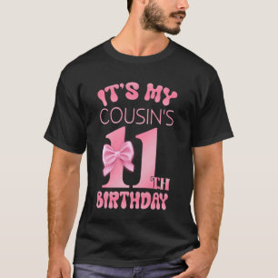 It's My Cousin's 11th Birthday Girl Pink Party The T-Shirt