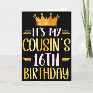Its My Cousins 16th Birthday Happy 16 Years Old _3 Card