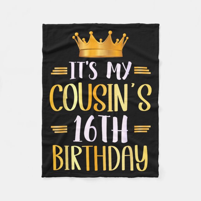 It's My Cousin's 16th Birthday Happy 16 Years Old  Fleece Blanket (Front)
