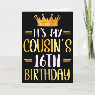 Its My Cousins 16th Birthday Happy 16 Years Old Ta Card