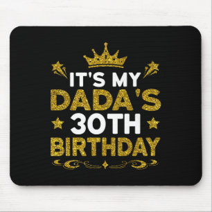 Its My Dadas 30th Birthday Happy Birthday 30 Years Mouse Pad