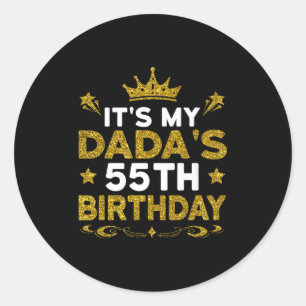 Its My Dadas 55th Birthday Happy Birthday 55 Years Classic Round Sticker