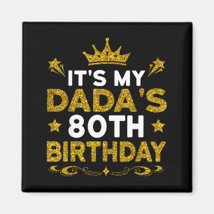 Its My Dadas 80th Birthday Happy Birthday 80 Years Magnet
