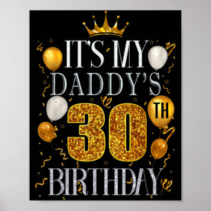 Its My Daddys 30th Birthday Happy Birthday 30 Year Poster