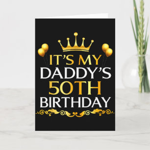 Its My Daddys 50th Birthday Happy Birthday 50 Year Card