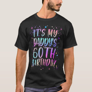 Its My Daddys 60th Birthday Colourful Happy 60 Yea T-Shirt