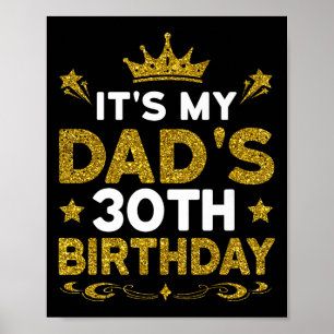 Its My Dads 30th Birthday Happy Birthday 30 Years Poster