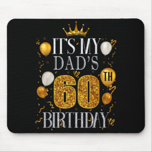 Its My Dads 60th Birthday Happy Birthday 60 Years Mouse Pad