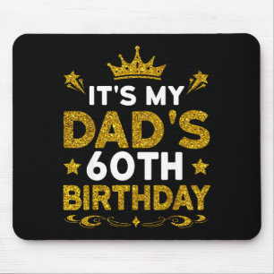 Its My Dads 60th Birthday Happy Birthday 60 Years Mouse Pad