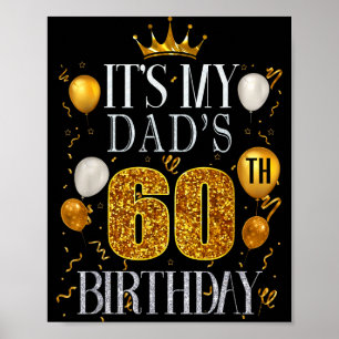 Its My Dads 60th Birthday Happy Birthday 60 Years  Poster