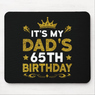 Its My Dads 65th Birthday Happy Birthday 65 Years Mouse Pad
