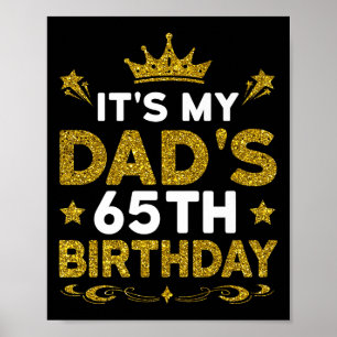 Its My Dads 65th Birthday Happy Birthday 65 Years Poster