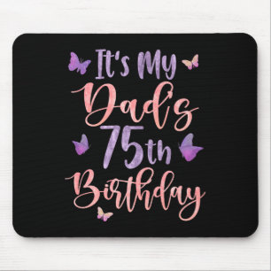 Its My Dads 75th Birthday Butterfly Happy 75 Years Mouse Pad