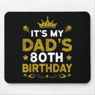 Its My Dads 80th Birthday Happy Birthday 80 Years  Mouse Pad