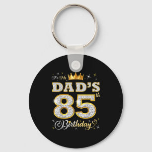 Its My Dads 85th Birthday 85 Years Old Fathers Bir Key Ring
