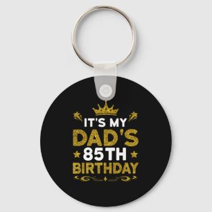 Its My Dads 85th Birthday Happy Birthday 85 Years  Key Ring