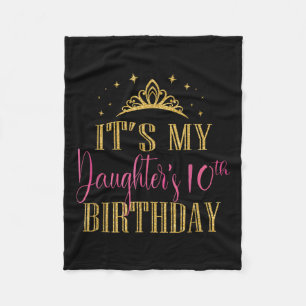 It's My Daughter's 10th Birthday Girls Party Famil Fleece Blanket