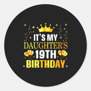 Its My Daughters 19th Birthday Happy Birthday 19 Y Classic Round Sticker