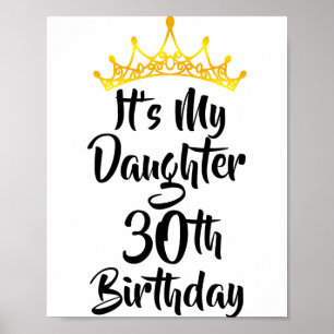 Its My Daughters 30th Birthday Crown Happy 30 Year Poster