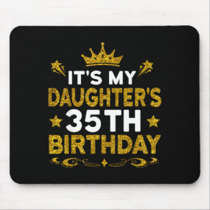 Its My Daughters 35th Birthday Happy Birthday 35 Y Mouse Pad