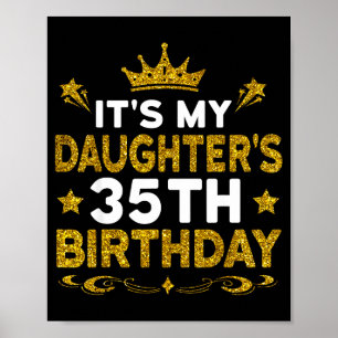 Its My Daughters 35th Birthday Happy Birthday 35 Y Poster