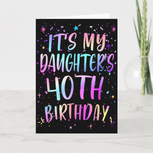 Its My Daughters 40th Birthday Colorful Happy 40 Y Card