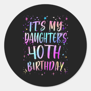 Its My Daughters 40th Birthday Colorful Happy 40 Y Classic Round Sticker