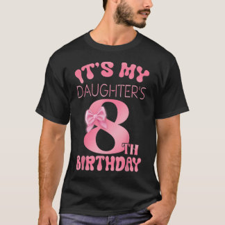 It's My Daughter's 8Th Birthday Girl Pink Party T-Shirt