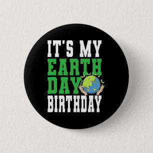 It's My Earth Day Birthday - Earth Care Awareness 6 Cm Round Badge