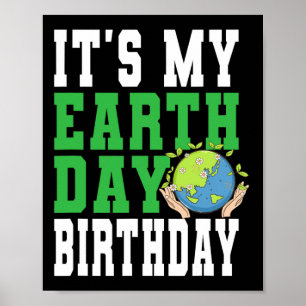It's My Earth Day Birthday - Earth Care Awareness Poster