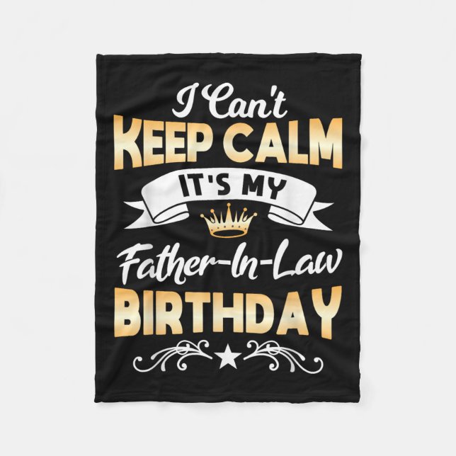 It's My Father-in-law Birthday Shirt I Can't Keep  Fleece Blanket (Front)