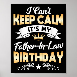 It's My Father-in-law Birthday Shirt I Can't Keep Poster