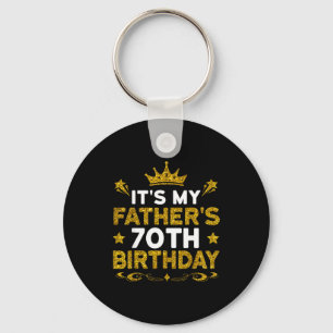 Its My Fathers 70th Birthday Happy Birthday 70 Yea Key Ring