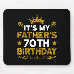 Its My Fathers 70th Birthday Happy Birthday 70 Yea Mouse Pad