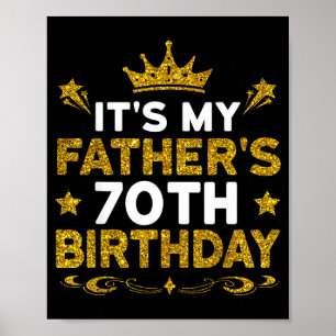Its My Fathers 70th Birthday Happy Birthday 70 Yea Poster