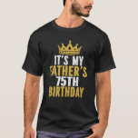 It's My Father's 75Th Birthday 75 Years Old Dad T-Shirt<br><div class="desc">Best Birthday Ideas For Parents. It's My Father's 75th Birthday 75 Years Old Dad. I CAN'T KEEP CALM it's my papa's 75th birthday celebration! birthday party theme clothing idea for daughter and son. men and women clothes design to wear. Wish your king a happy seventy fifth birthday with this outfit....</div>