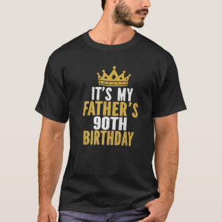 It's My Father's 90Th Birthday 90 Years Old Dad T-Shirt