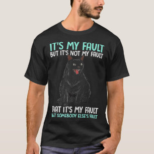 Its My Fault But Its Not My Fault Funny Meme T-Shirt