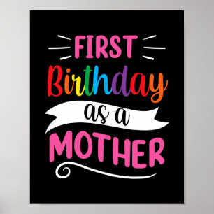 It's My First Birthday As A Mother Mum Mummy Poster