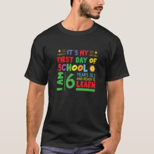 Its My First Day At School 6 Years Old Back To Sc T-Shirt
