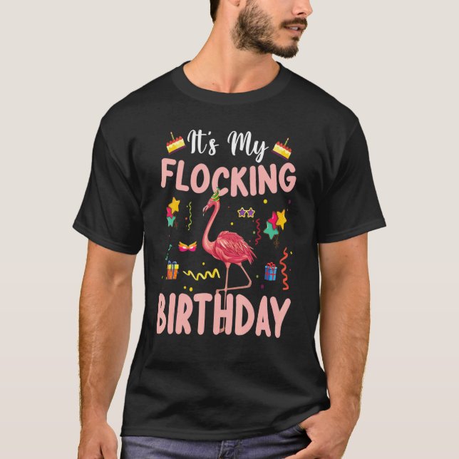 It's My Flocking Birthday Happy Day To Me You Flam T-Shirt (Front)