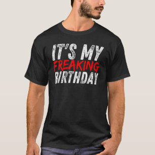 Its My Freaking Birthday Anniversary Cool Party T-Shirt