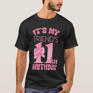 It's My Friend's 11th Birthday Girl Pink Party The T-Shirt