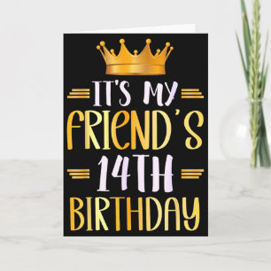 Its My Friends 14th Birthday Happy 14 Years Old _1 Card