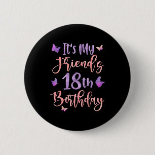 Its My Friends 18th Birthday Butterfly Happy 18 Ye 6 Cm Round Badge
