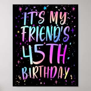Its My Friends 45th Birthday Colorful Happy 45 Yea Poster