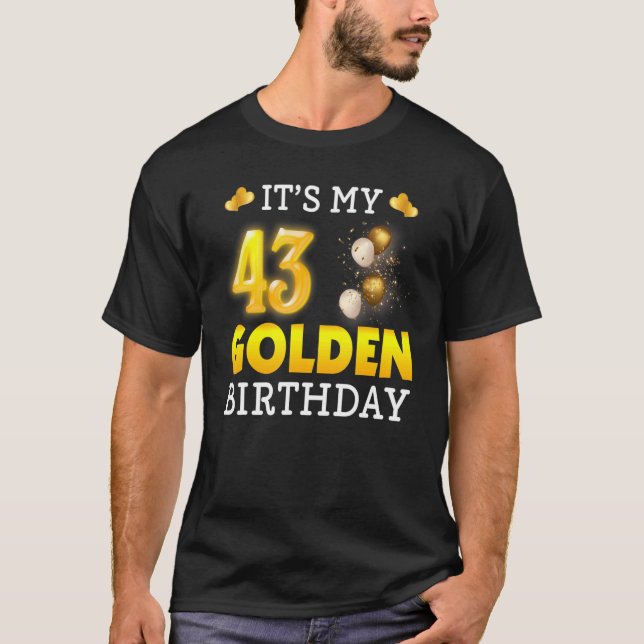 It's My Golden Birthday 43rd Birthday  For Men Wom T-Shirt (Front)