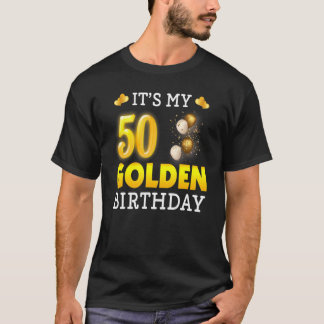 It's My Golden Birthday 50th Birthday For Men Wom T-Shirt