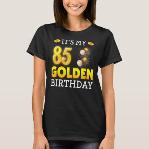 It's My Golden Birthday 85th Birthday For Men Wom T-Shirt