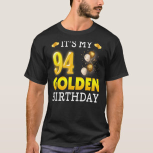 It's My Golden Birthday 94th Birthday For Men Wom T-Shirt